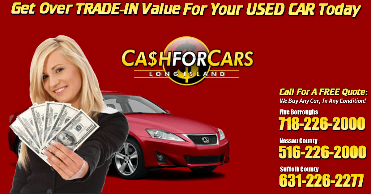 Cash For Cars, Sell A Car Over Trade In Value Long Island